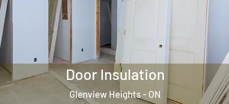 Door Insulation Glenview Heights - ON