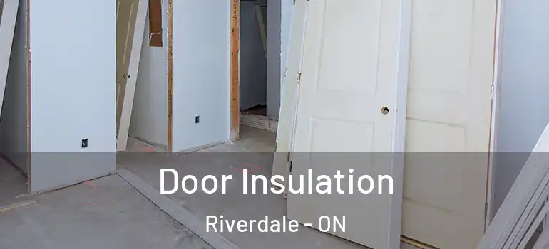 Door Insulation Riverdale - ON