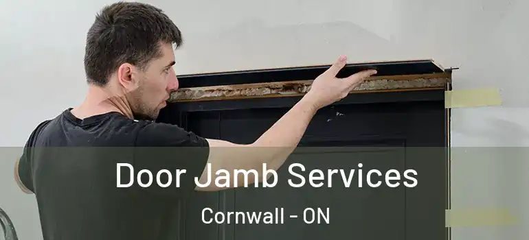 Door Jamb Services Cornwall - ON