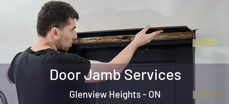 Door Jamb Services Glenview Heights - ON