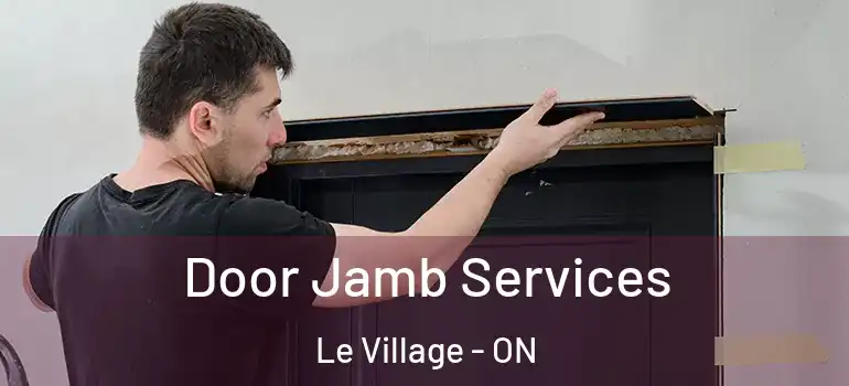 Door Jamb Services Le Village - ON