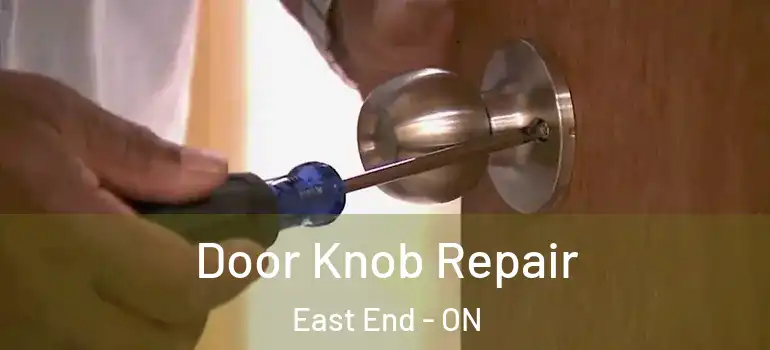 Door Knob Repair East End - ON