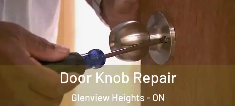 Door Knob Repair Glenview Heights - ON