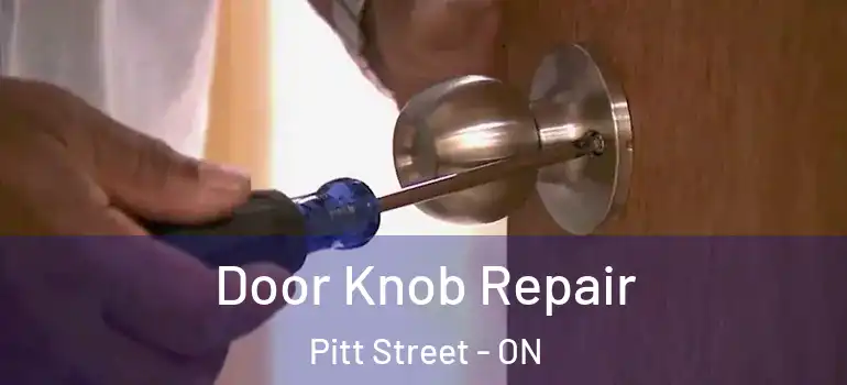 Door Knob Repair Pitt Street - ON