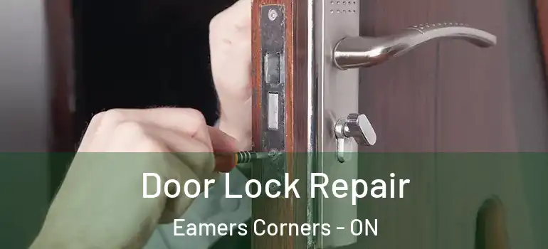 Door Lock Repair Eamers Corners - ON