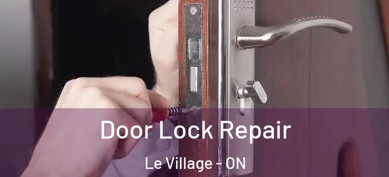 Door Lock Repair Le Village - ON