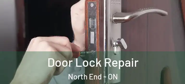 Door Lock Repair North End - ON