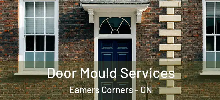 Door Mould Services Eamers Corners - ON