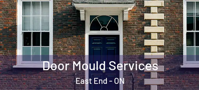 Door Mould Services East End - ON