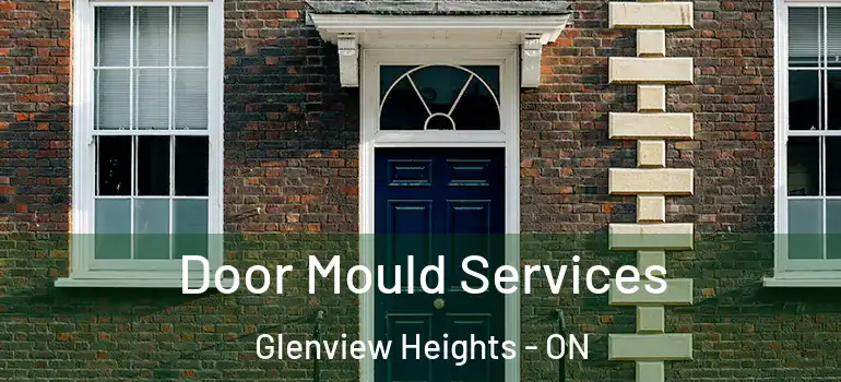 Door Mould Services Glenview Heights - ON