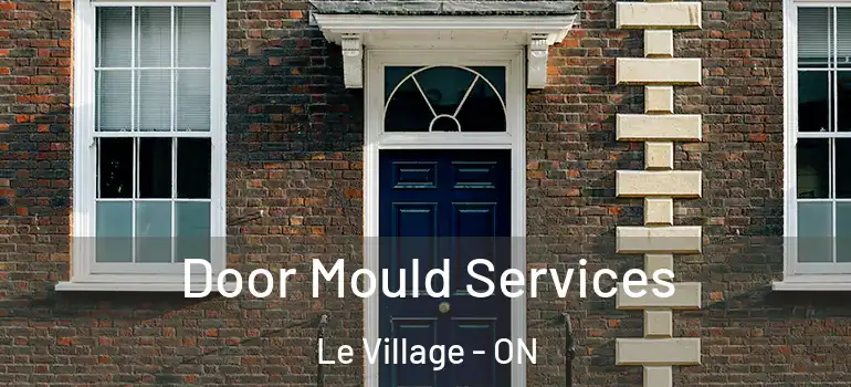 Door Mould Services Le Village - ON