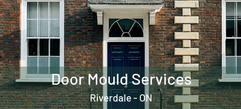 Door Mould Services Riverdale - ON