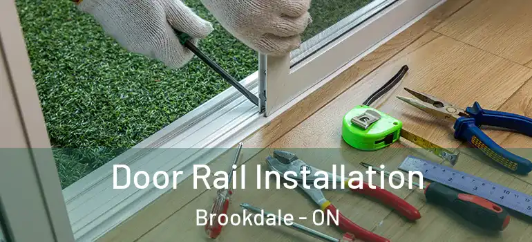 Door Rail Installation Brookdale - ON
