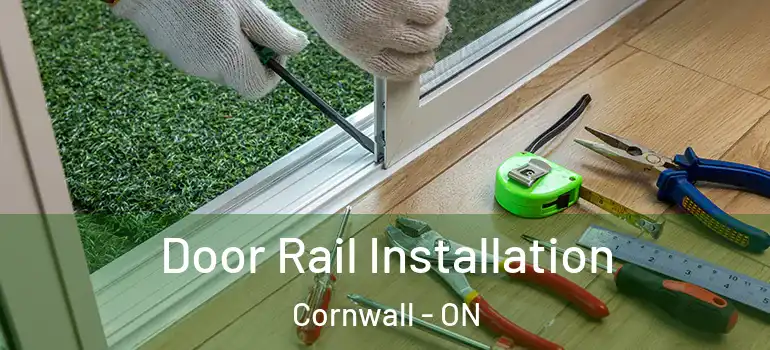 Door Rail Installation Cornwall - ON