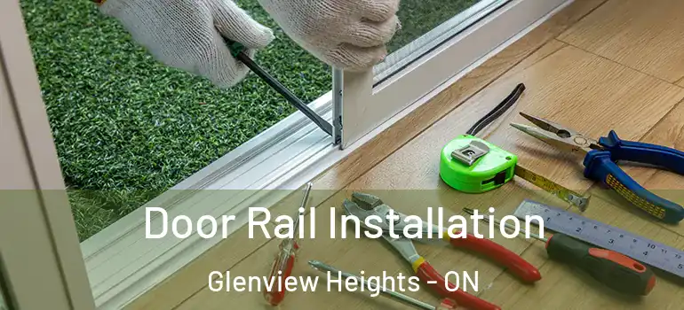 Door Rail Installation Glenview Heights - ON