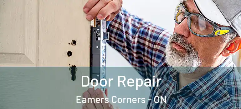 Door Repair Eamers Corners - ON