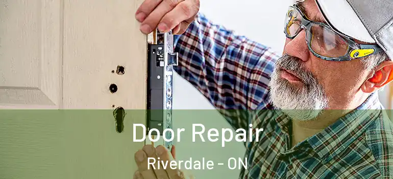 Door Repair Riverdale - ON