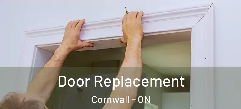 Door Replacement Cornwall - ON