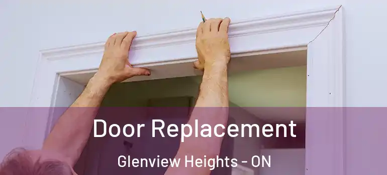 Door Replacement Glenview Heights - ON