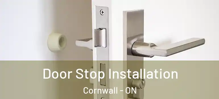 Door Stop Installation Cornwall - ON