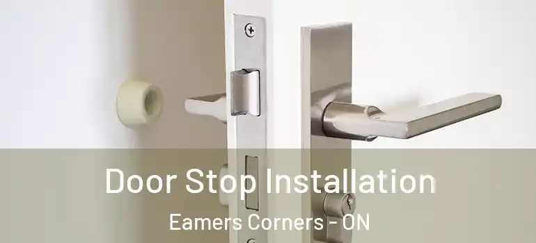 Door Stop Installation Eamers Corners - ON