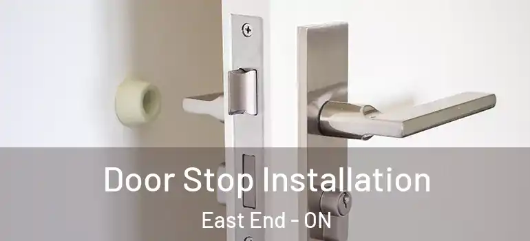 Door Stop Installation East End - ON