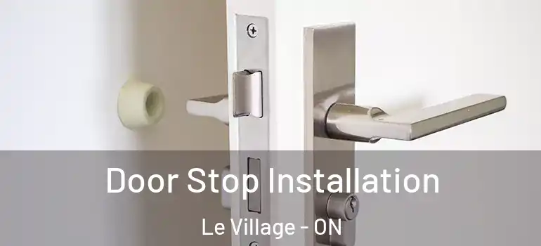 Door Stop Installation Le Village - ON