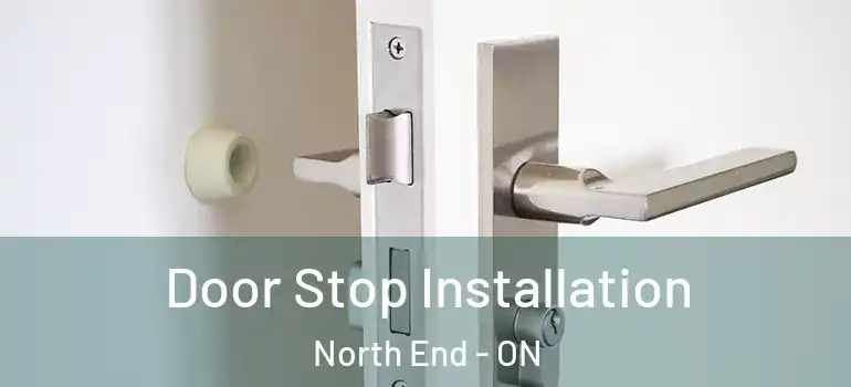 Door Stop Installation North End - ON