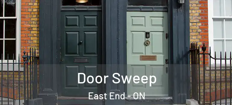 Door Sweep East End - ON