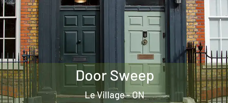 Door Sweep Le Village - ON
