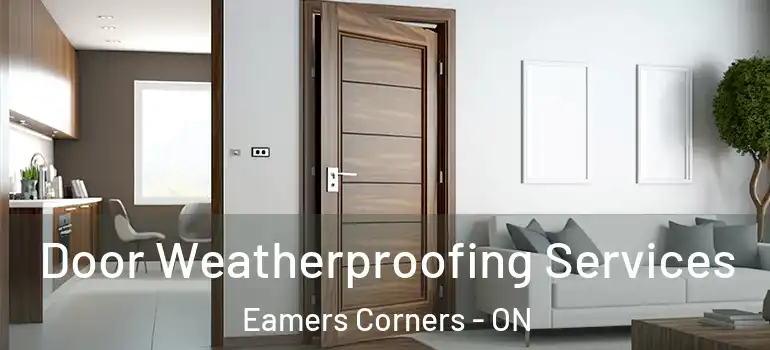 Door Weatherproofing Services Eamers Corners - ON