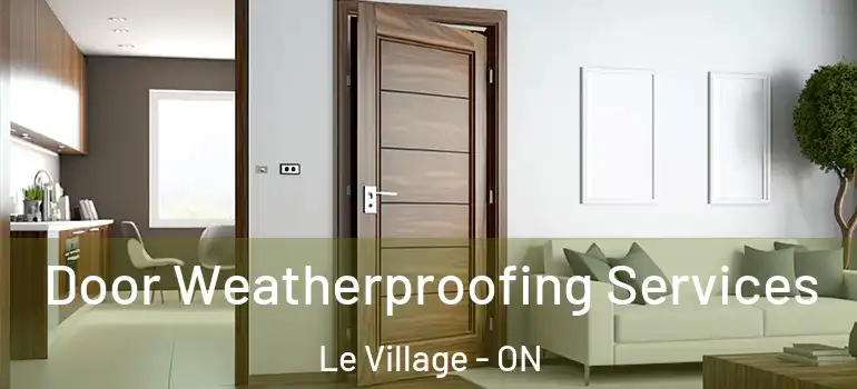Door Weatherproofing Services Le Village - ON