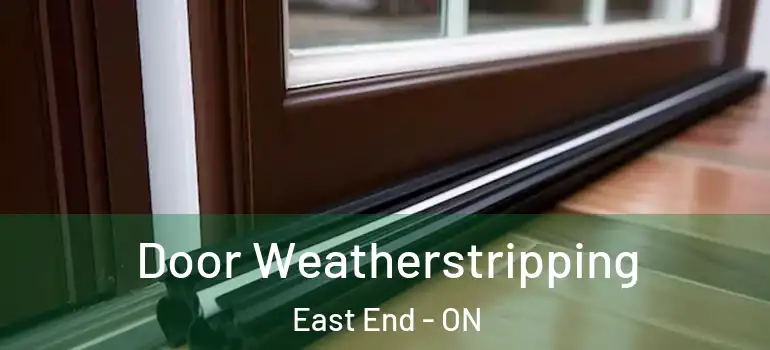Door Weatherstripping East End - ON