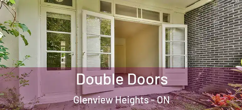 Double Doors Glenview Heights - ON