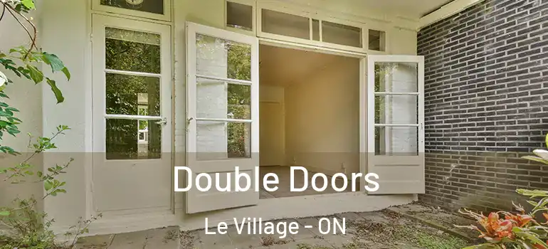 Double Doors Le Village - ON