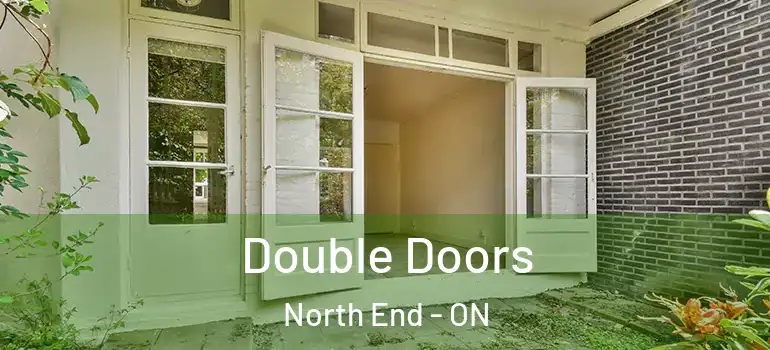 Double Doors North End - ON