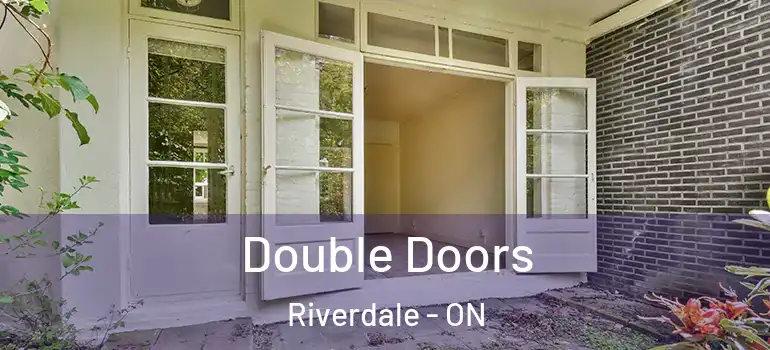 Double Doors Riverdale - ON