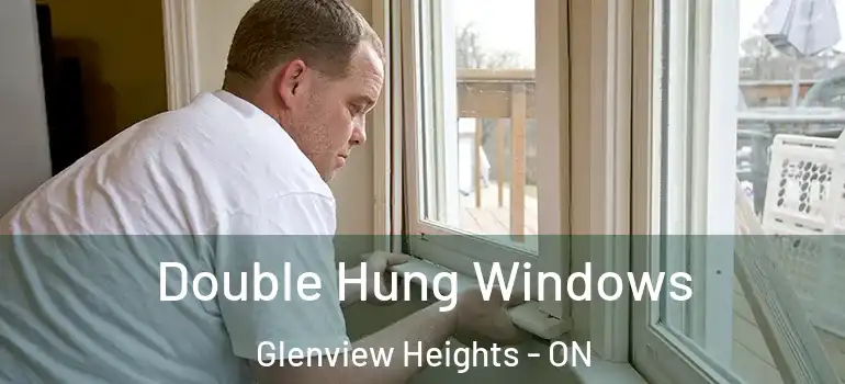 Double Hung Windows Glenview Heights - ON