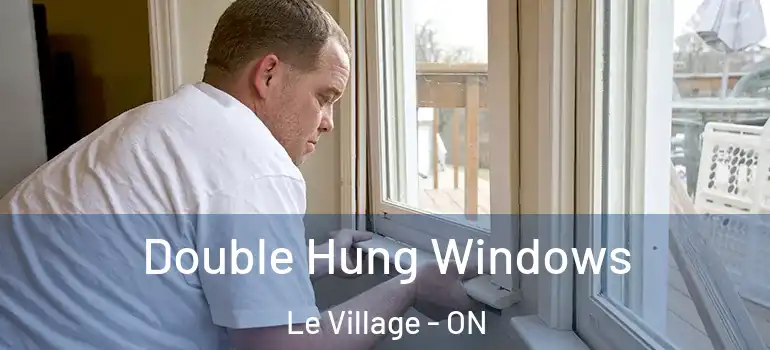 Double Hung Windows Le Village - ON