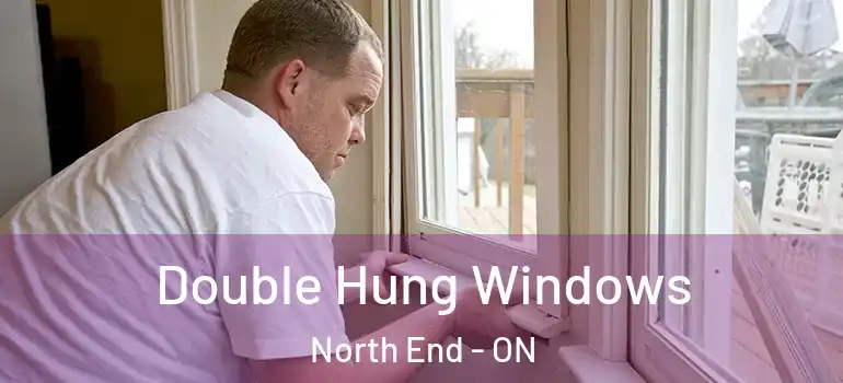 Double Hung Windows North End - ON