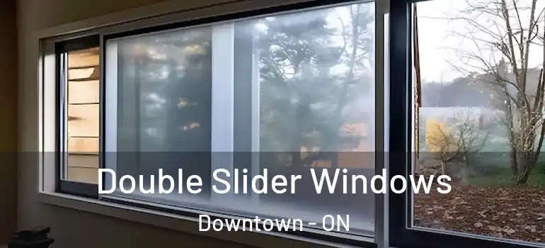 Double Slider Windows Downtown - ON