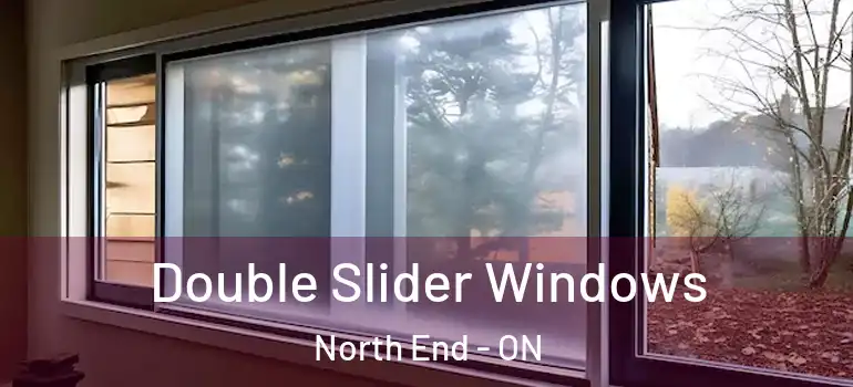 Double Slider Windows North End - ON