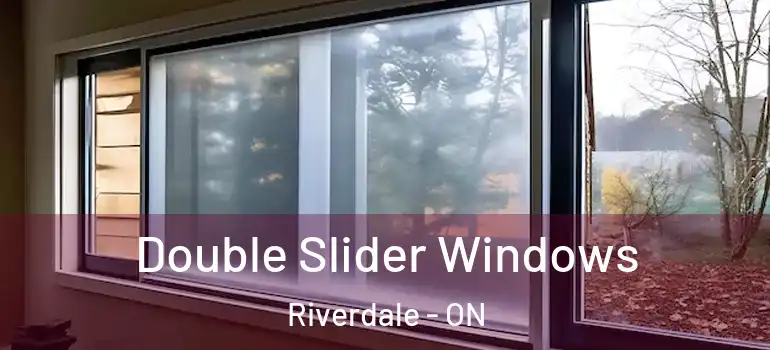 Double Slider Windows Riverdale - ON