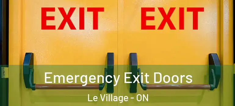 Emergency Exit Doors Le Village - ON