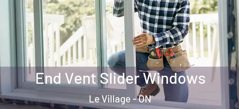 End Vent Slider Windows Le Village - ON