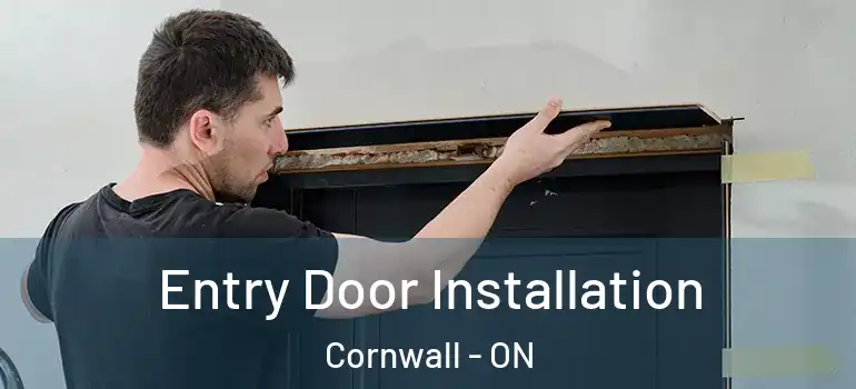 Entry Door Installation Cornwall - ON