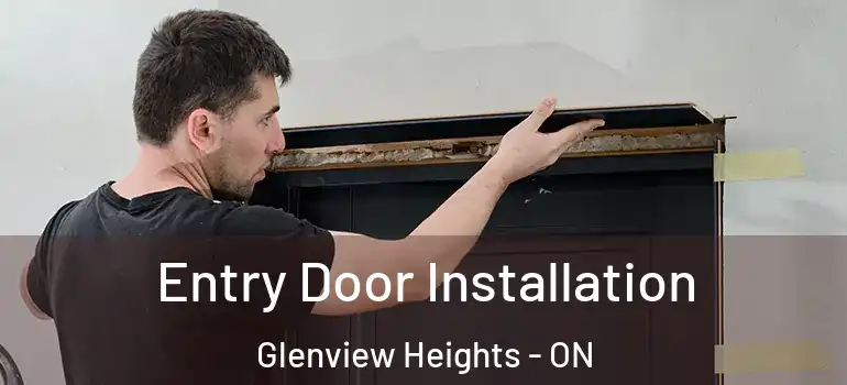Entry Door Installation Glenview Heights - ON