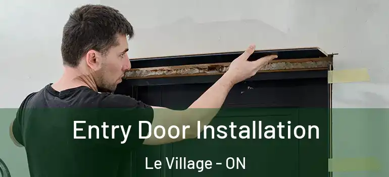 Entry Door Installation Le Village - ON