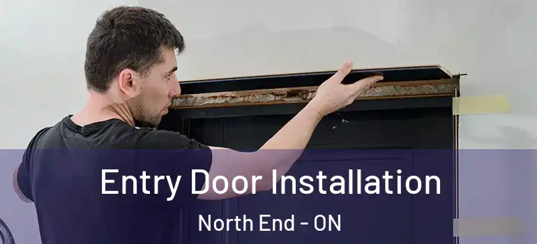 Entry Door Installation North End - ON