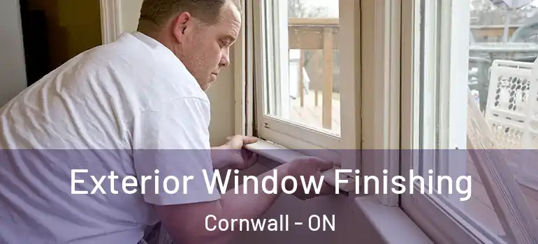 Exterior Window Finishing Cornwall - ON